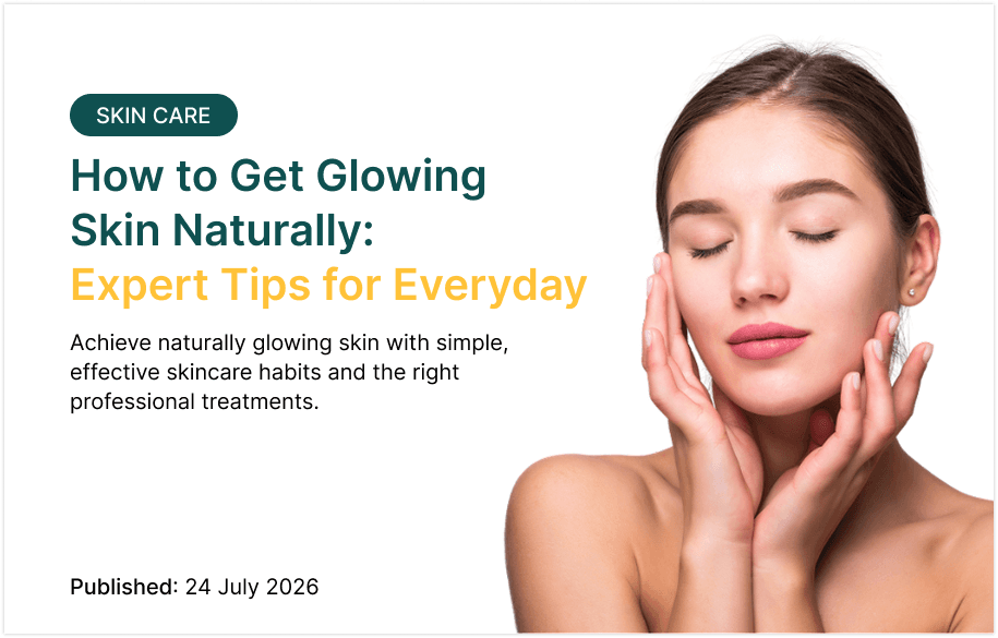 How to Get Glowing Skin Naturally: Expert Tips for Everyday